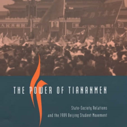 The Power of Tiananmen  StateSociety  the 1989 Beijing Student Movement StateSociety Relations and the 1989 Beijing Student Movement