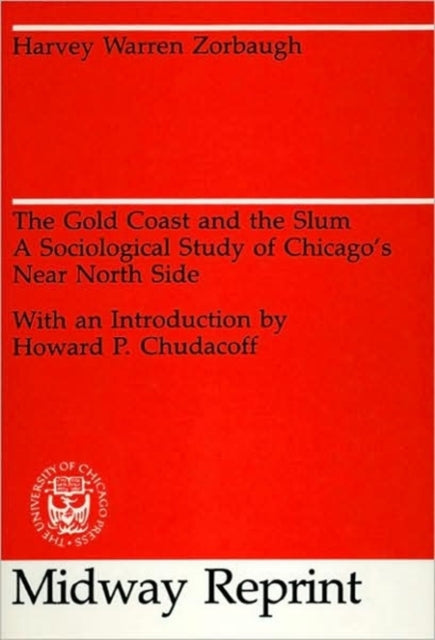 The Gold Coast and the Slum: A Sociological Study of Chicago's Near North Side