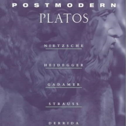 Postmodern Platos  Nietzsche Heidegger Gadamer