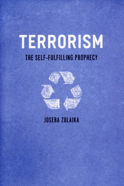 Terrorism: The Self-Fulfilling Prophecy