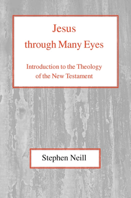 Jesus Through Many Eyes: Introduction to the Theology of the New Testament