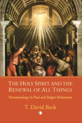 Holy Spirit and the Renewal of All Things The Pneumatology in Paul and Jurgen Moltmann