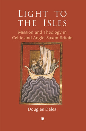Light to the Isles Missionary Theology in Celtic and AngloSaxon Britain