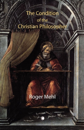 The Condition of the Christian Philosopher