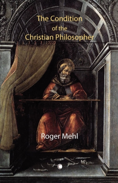 The Condition of the Christian Philosopher