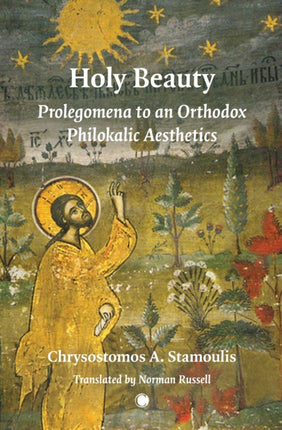 Holy Beauty Prolegomena to an Orthodox Philokalic