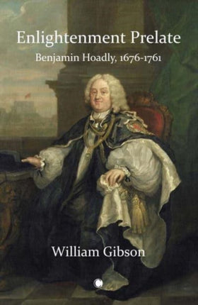 Enlightenment Prelate Benjamin Hoadly 16761761
