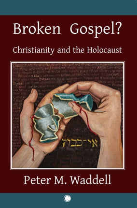 Broken Gospel Christianity and the Holocaust