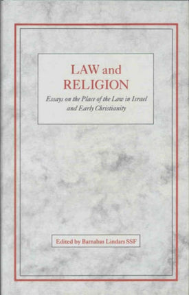 Law and Religion Essays on the Place of the Law in Israel and Early Christianity