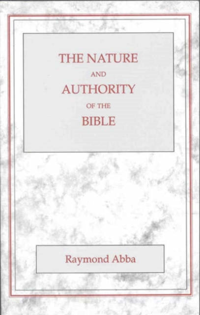 The Nature and Authority of the Bible