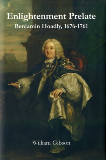 Enlightenment Prelate  Benjamin Hoadly 16761761