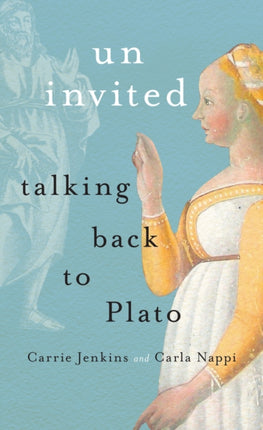Uninvited  Talking Back to Plato