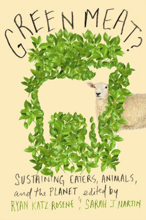 Green Meat  Sustaining Eaters Animals and the