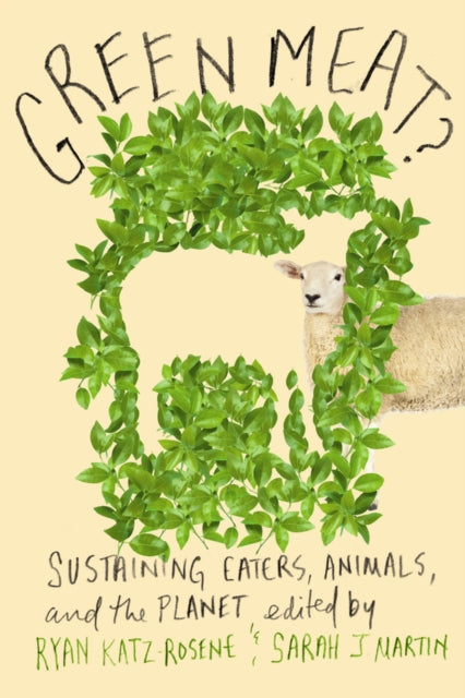 Green Meat  Sustaining Eaters Animals and the