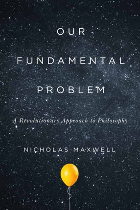 Our Fundamental Problem: A Revolutionary Approach to Philosophy