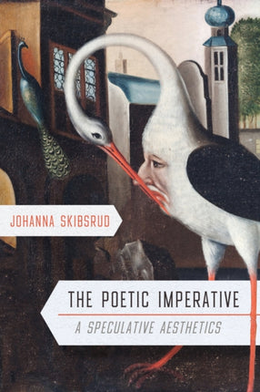 The Poetic Imperative  A Speculative Aesthetics