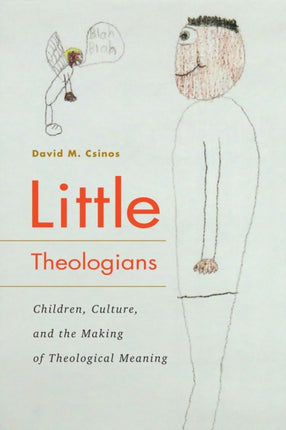 Little Theologians  Children Culture and the Making of Theological Meaning