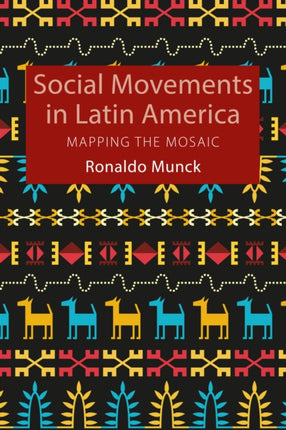 Social Movements in Latin America Mapping the Mosaic