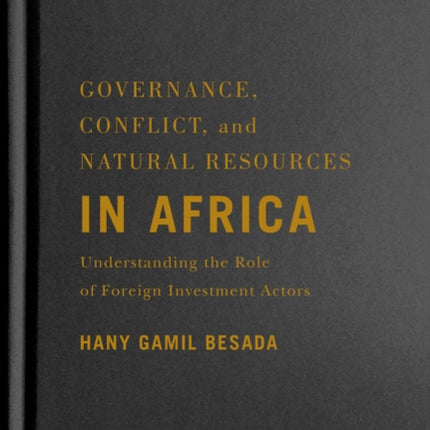 Governance, Conflict, and Natural Resources in Africa: Understanding the Role of Foreign Investment Actors