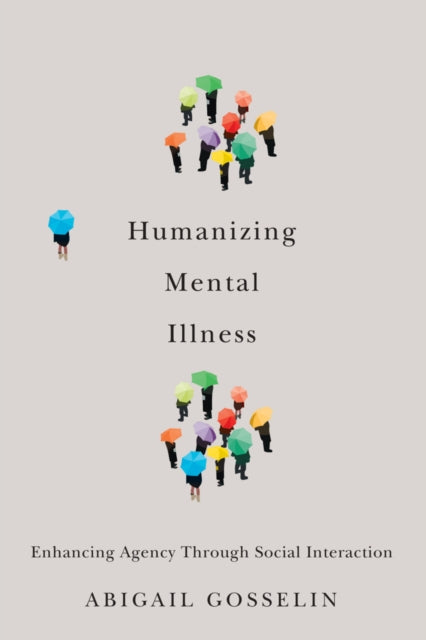 Humanizing Mental Illness: Enhancing Agency through Social Interaction