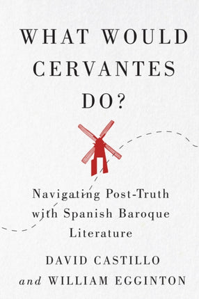 What Would Cervantes Do  Navigating PostTruth