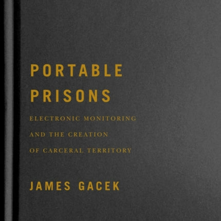 Portable Prisons: Electronic Monitoring and the Creation of Carceral Territory