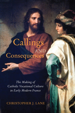 Callings and Consequences  The Making of Catholic