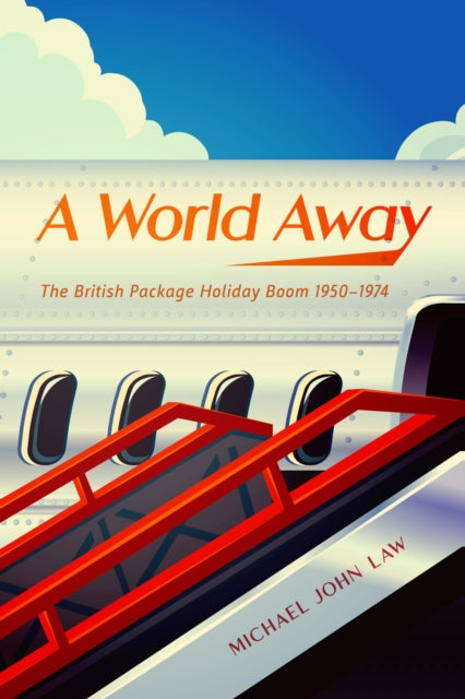 A World Away  The British Package Holiday Boom