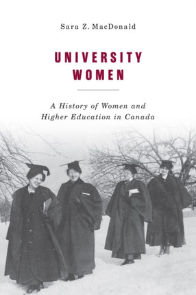 University Women: A History of Women and Higher Education in Canada