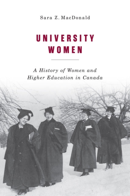 University Women: A History of Women and Higher Education in Canada