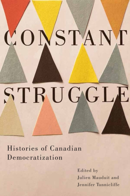 Constant Struggle: Histories of Canadian Democratization