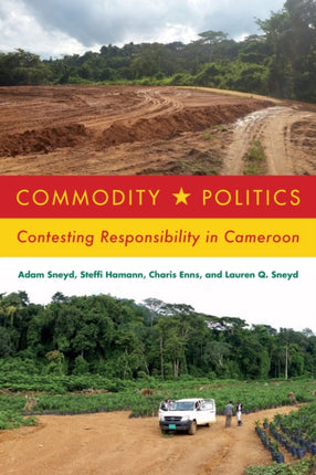 Commodity Politics  Contesting Responsibility in
