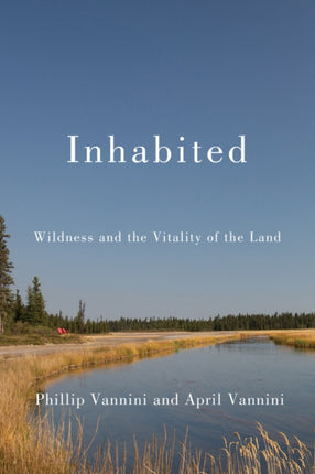 Inhabited: Wildness and the Vitality of the Land