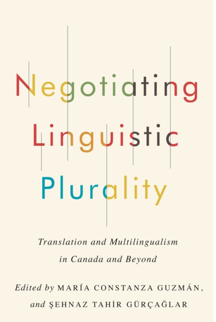 Negotiating Linguistic Plurality: Translation and Multilingualism in Canada and Beyond