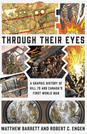 Through Their Eyes: A Graphic History of Hill 70 and Canada's First World War