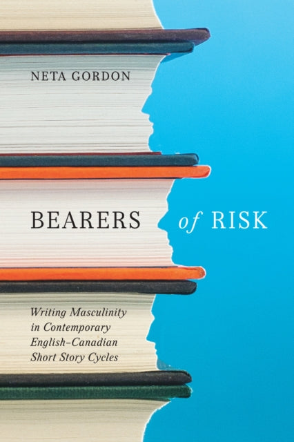 Bearers of Risk  Writing Masculinity in