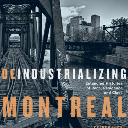 Deindustrializing Montreal: Entangled Histories of Race, Residence, and Class