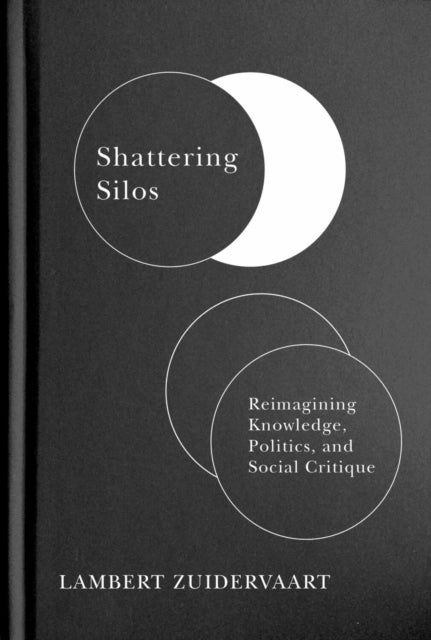 Shattering Silos: Reimagining Knowledge, Politics, and Social Critique