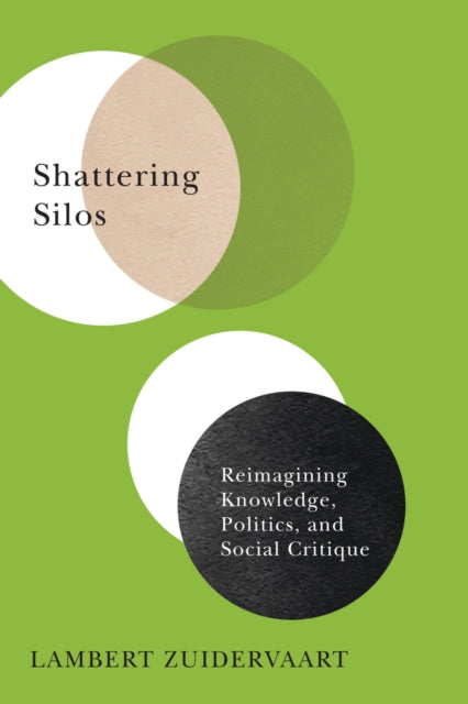 Shattering Silos: Reimagining Knowledge, Politics, and Social Critique