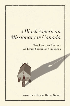 A Black American Missionary in Canada  The Life