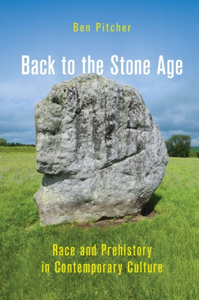 Back to the Stone Age: Race and Prehistory in Contemporary Culture