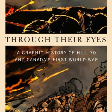 Through Their Eyes: A Graphic History of Hill 70 and Canada's First World War