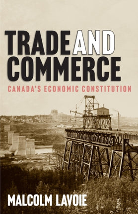 Trade and Commerce: Canada’s Economic Constitution