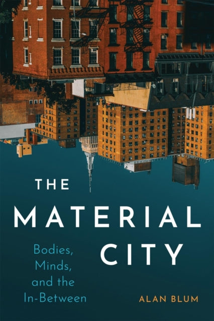 The Material City: Bodies, Minds, and the In-Between