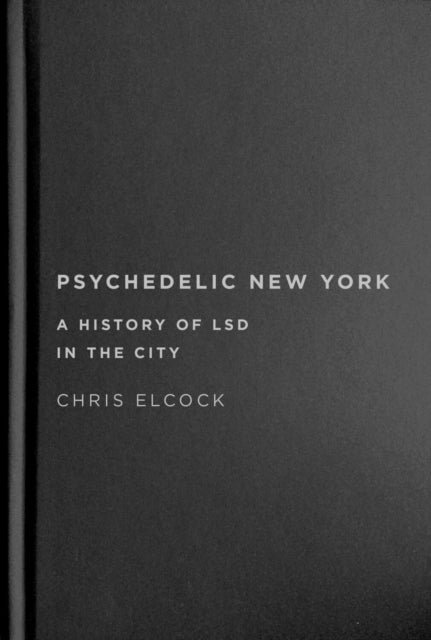 Psychedelic New York: A History of LSD in the City