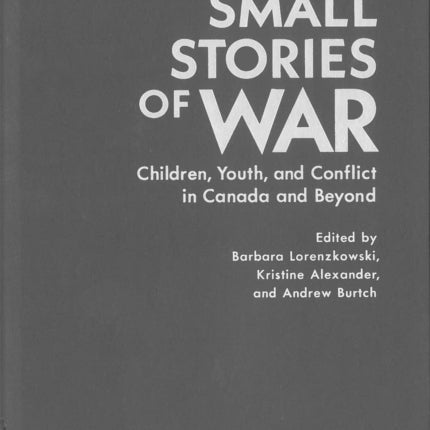 Small Stories of War  Children Youth and Conflict