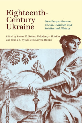 Eighteenth-Century Ukraine: New Perspectives on Social, Cultural, and Intellectual History