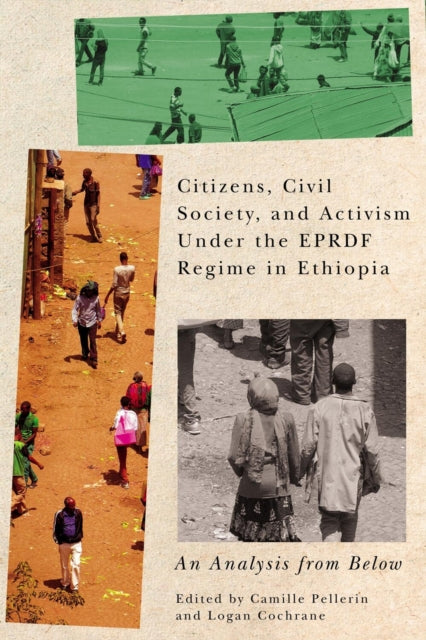 Citizens, Civil Society, and Activism under the EPRDF Regime in Ethiopia: An Analysis from Below