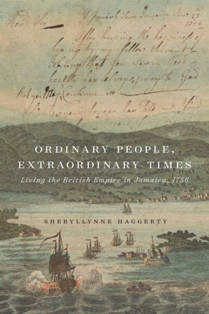 Ordinary People, Extraordinary Times: Living the British Empire in Jamaica, 1756