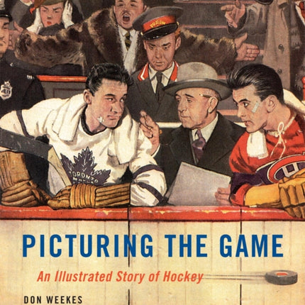 Picturing the Game: An Illustrated Story of Hockey